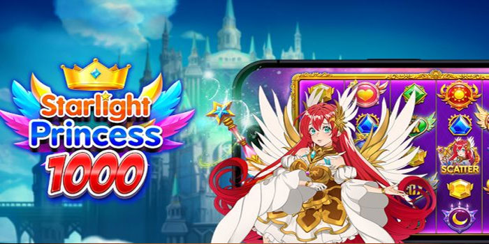 Cara Mendapatkan Jackpot di Slot Starlight Princess 1000 