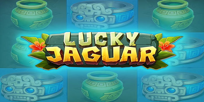 Cara Mudah Menang Besar Slot Lucky Jaguar dan Raih Maxwin